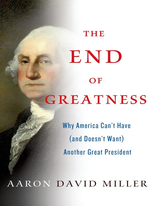 Title details for The End of Greatness by Aaron David Miller - Wait list